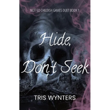 Hide, Don't Seek (A Why Choose Dark Romance): Not-So Childish Games Duet Book 1 - Paperback